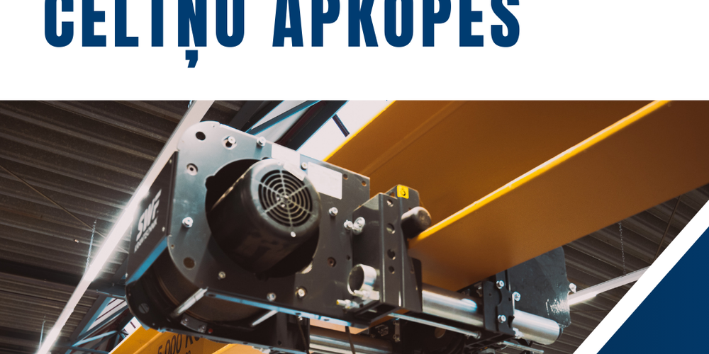 Kāpēc ir svarīgi veikt regulāru celtņu apkopi?